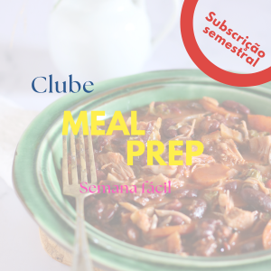 Clube Meal Prep - Semana Fácil - Mensal
